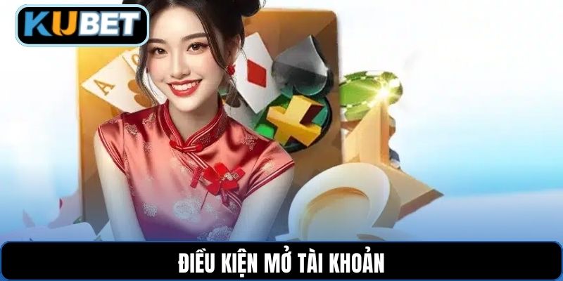 Điều kiện mở tài khoản