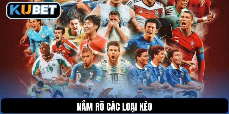 Nắm rõ các loại kèo